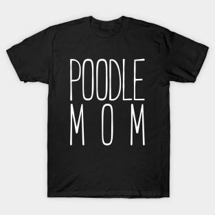 Poodle mom sweet t-shirt T-Shirt